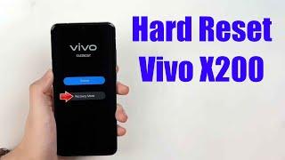 Hard Reset Vivo X200 | Factory Reset Remove Pattern/Lock/Password (How to Guide)