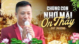 Chúng Con Nhớ Mãi Ơn Thầy - Duy Phường | Nhạc Phật Giáo Hay Nhất 2024