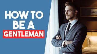 How I Became A Gentlemen With These 10 Tips - How To Be A Gentleman