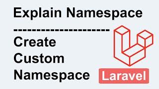 Explain Namespace In Laravel - How To Create Custom Namespace In Laravel In Hindi