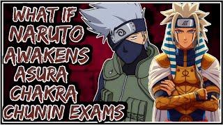 What If Naruto Awakens Asura Chakra Chunin Exams || Part-1 ||