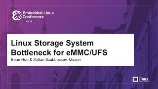 Linux Storage System Bottleneck for eMMC/UFS - Bean Huo & Zoltan Szubbocsev, Micron