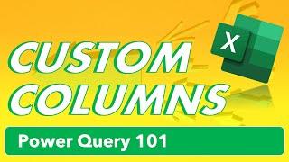 Custom Columns & If Statements | Power Query 101 | Excel Tips & Tricks