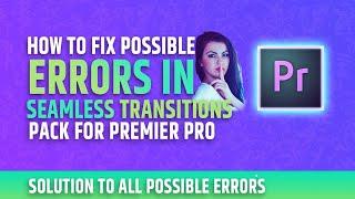 Possible Error and Solutions Seamless Transitions Pack for Premiere Pro-Fix all Problems