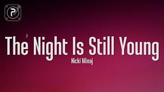 Nicki Minaj - The Night Is Still Young (Lyrics)