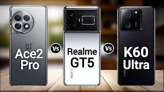 OnePlus Ace 2 Pro Vs Redmi K60 Ultra Vs Realme GT5