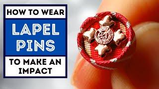 LAPEL PINS - HOW TO WEAR A LAPEL PIN TO MAKE IN IMPACT ON YOUR STYLE