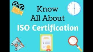 Know the fundamentals of the ISO Certification.