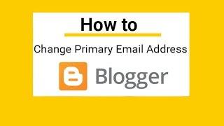 How to change blogger email and admin email address