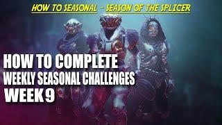 How to Complete Week 9 Of The Weekly Seasonal Challenges Destiny 2 | Destiny 2 Season of The Splicer