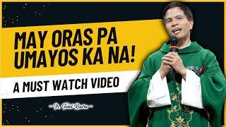 UMAYOS KA NA! || HABANG MAY ORAS KA PA! || HOMILY || FATHER FIDEL ROURA