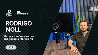 EP#19 - Papo sobre Vendas Por Indicação e Marketing - Rodrigo Noll