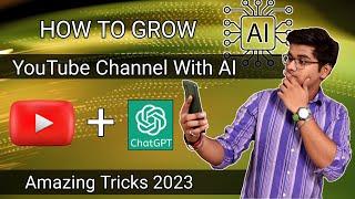 How To Grow YouTube Channel With AI | Grow Channel With AI | How To Grow On YouTube | ChatGPT
