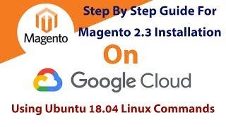 Step by Step Guide for Magento 2.3 Installation On Google Cloud Platform