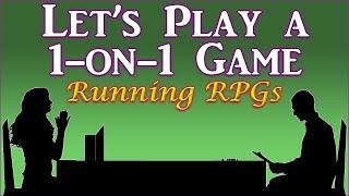 One-on-One Games - Running RPGs