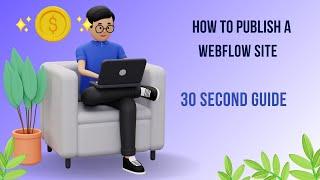 Publish a Webflow Site: 30 Second Guide