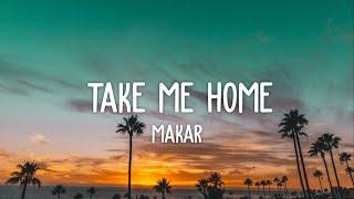 Makar - Take Me Home (Lyrics)