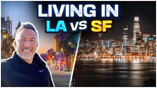 Living in Los Angeles vs San Francisco. Which is Better?