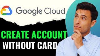 How To Create Google Cloud Account Without Credit Card (2024)