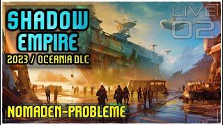 Das Nomadenproblem ◼️ Shadow Empire Oceania DLC (02 / Live / Deutsch)