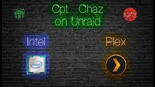 Unraid - Enabling Intel Quick Sync for Plex Transcoding (and other containers)