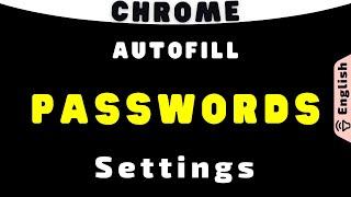 Chrome Autofill Password Settings | Automatically Fill in Username and Password