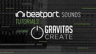 Beatport Sounds Tutorials - Gravitas Create & Alien Energy