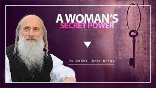 A Woman’s Secret Power | Rabbi Lazer Brody