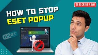 How to Stop ESET Pop Up? | Antivirus Tales