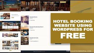 How to Create a Hotel Booking Website for Free Using WordPress, A Free Theme & A free Plugin (Intro)