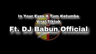 In Your Eyes X Tum Ketumba | Viral Tiktok | Ft.Dj Babun Official