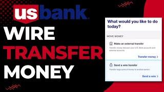 How to Wire Tranfer Money on US Bank | 2023