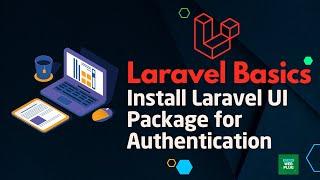 Laravel Basics - Install Laravel UI Package for Authentication