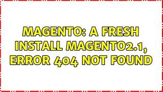 Magento: A fresh install magento2.1, error 404 not found