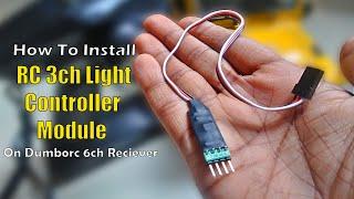 How To Install Cheap Ch3 Light Control Module On Dumborc 6ch Receiver- Easy To Use
