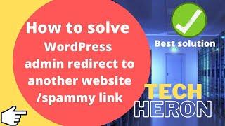 wordpress Website Redirecting to Spam or Ads | How to fix | Tech Heron