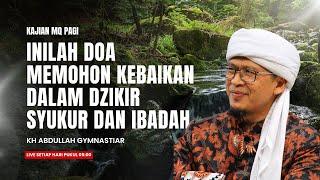  LIVE Kajian MQ Pagi - Inilah Doa Mohon Tiga Kebaikan Dalam Dzikir, Syukur dan Ibadah | 09/08/24