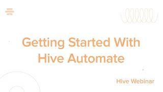 Getting Started With Hive Automate | Webinar