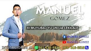 Manuel Gomez - xi muyubaj yu un lia lekilale