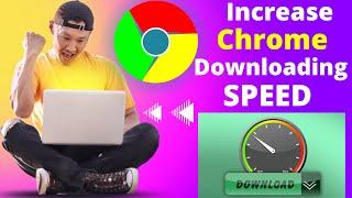 Increase Google Chrome Speed| Chrome Slow Downloading