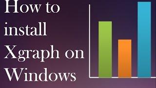 How to install XGraph on Windows Operating System