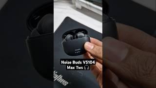 Noise Buds VS104 Max || noice cancellation || Bass Test  #tws #earbuds #noisebuds