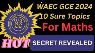 WAEC GCE Mathematics 2024: Pass the Exam with These 10 Hot Topics