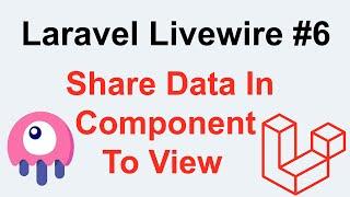 Laravel Livewire Tutorial #6 - How To Share Data In Component To View