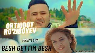 ORTIQBOY RO'ZIBOYEV-BESH GETTIM BESH | PREMYERA |2022