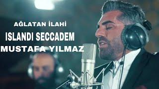 Mustafa Yılmaz - Islandı Seccadem - Ağlatan İlahi -  Muhteşem Yorum