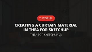 Creating a Curtain Material in Thea for SketchUp