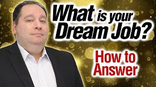 What Is Your Dream Job? - How to Pass this Job Interview Question (with former CEO)