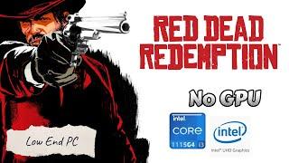 Red Dead Redemption on Low End PC | Intel UHD G4 | i3-1115G4 | 8GB RAM