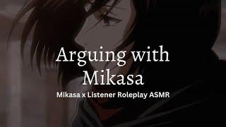 Mikasa x Listener - Arguing with Mikasa (Roleplay ASMR)